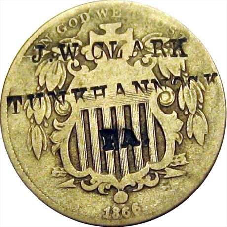 538  -  J. W. CLARK / TUNKHANNOCK / PA on a 1866 Shield Nickel